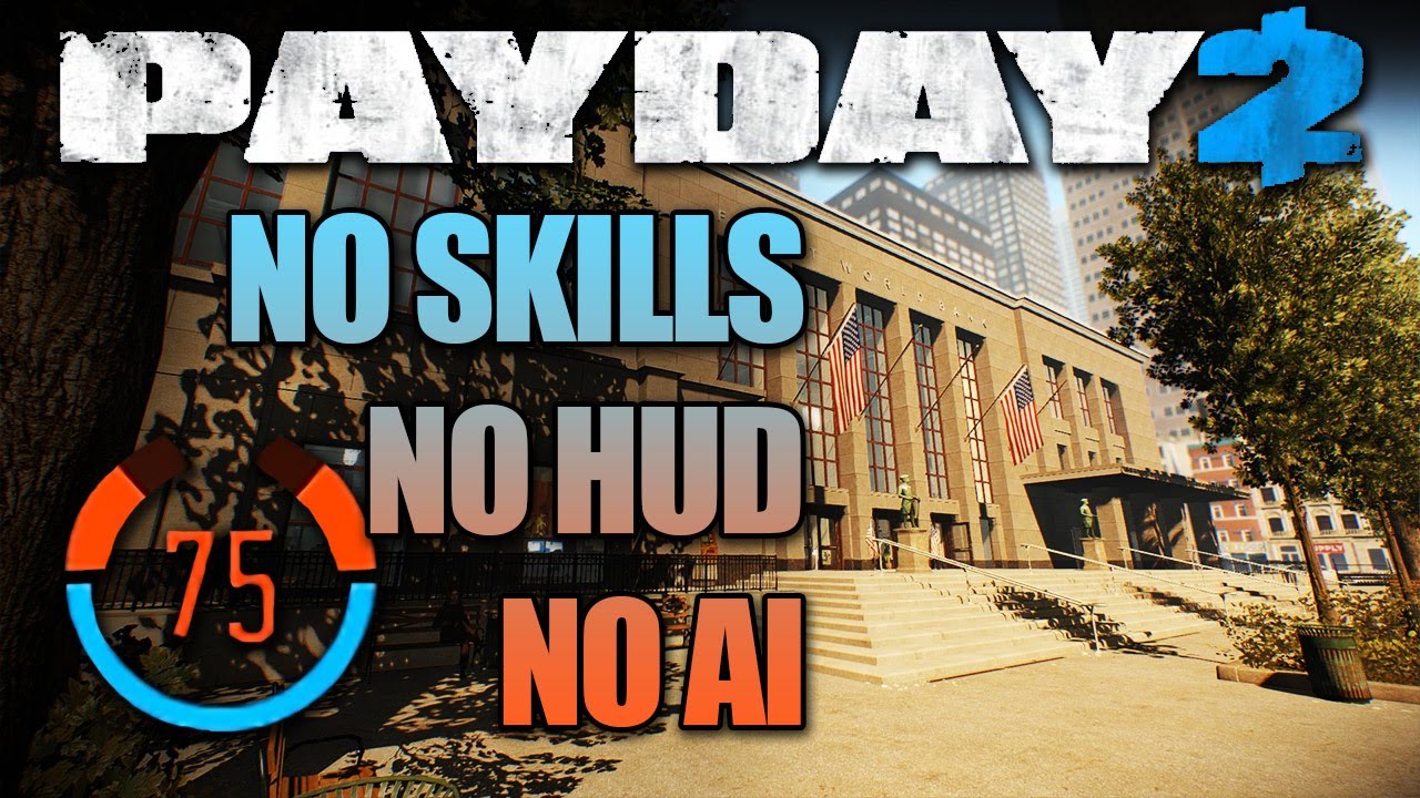 FIRST WORLD BANK - 75 Detection Risk, NO SKILLS, No HUD, No AI (PAYDAY 2 One Down Solo Stealth)