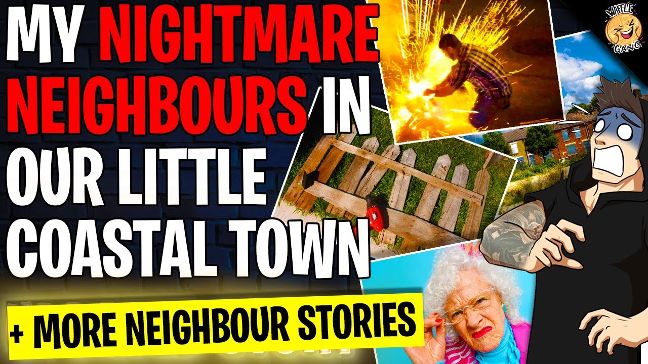 My Nightmare Neighbours In Our Little Coastal Town | Reading Reddit Stories