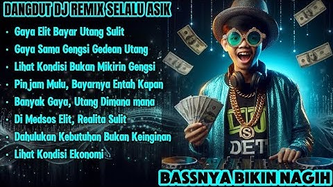 Dangdut DJ Remix Terbaru 2025 - Gaya Sama Gengsi, Gedean Utang| Bassnya Bikin Nagih!