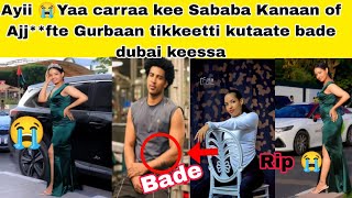 Sababa of Ajj**fte kunoo hiriiyyoonishee himan gurbaan baqaatee bade dubai keessa ba,ee dhokaate 