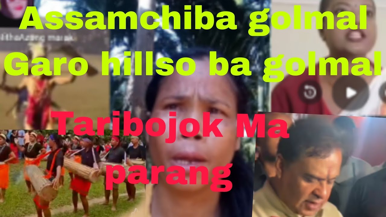 Ássám chiba golmal  Garohillso ba golmal taribojok Ma  Pa rang/ NithaAzong marak 