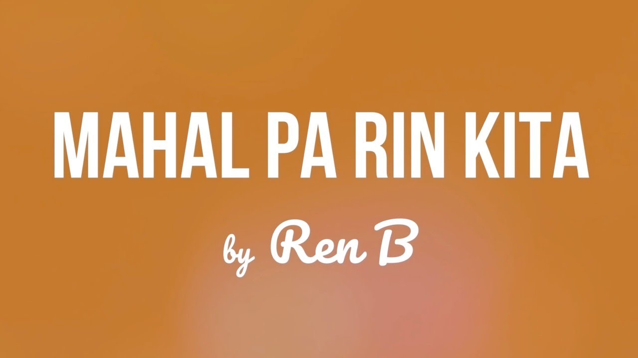 Ren B - MAHAL PA RIN KITA Lyric Video (OBM - Kuya Bryan)