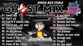 Ghost Mix Nonstop Remix 80s - Disco 80s - Italo Disco Remix  - Swiss Boy ,Don't Cry,You're a woman