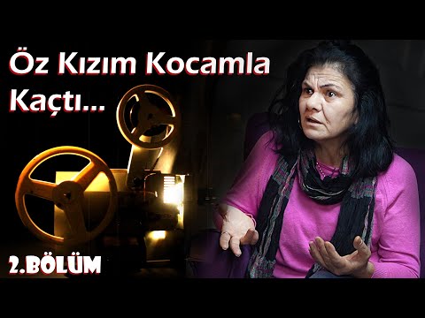 ANLATIRSAN FİLM OLUR | 2.Bölüm - Nurcihan GÜVEN ''Öz Kızım Kocamla Kaçtı...''