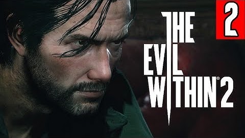 THE EVIL WITHIN 2 Gameplay Walkthrough Part 2 [1080p HD 60FPS]