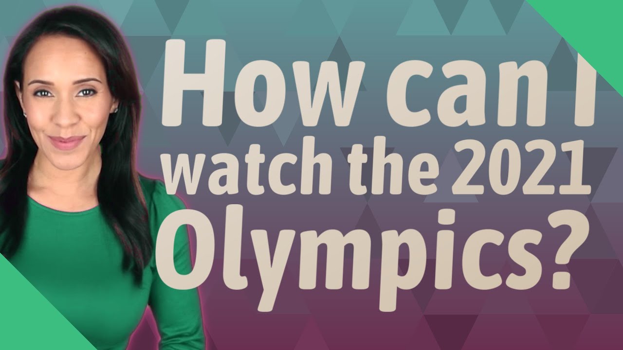 How can I watch the 2021 Olympics? - YouTube