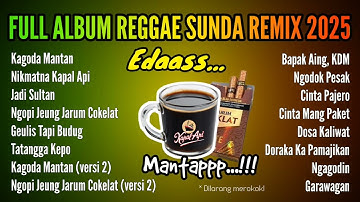 FULL ALBUM REGGAE SUNDA REMIX 2025 | Ngopi Kapal Api Jeung Djarum Coklat Mantap Pisan
