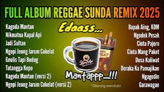 FULL ALBUM REGGAE SUNDA REMIX 2025 | Ngopi Kapal Api Jeung Djarum Coklat Mantap Pisan