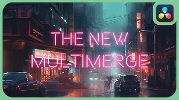 The New MultiMerge Node | DaVinci Resolve 18.5 Beta |