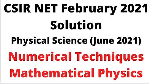 CSIR NET February 2022 Exam Solution | Physical Science | June 2021 | Numerical Techniques