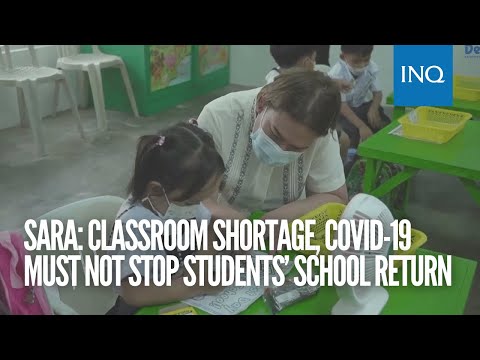 Sara: Classroom shortage, COVID-19 must not stop students’ school return