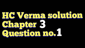 HC Verma solution chapter 3 question no. 1