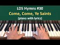 30 come come ye saints lds hymns  piano with lyrics