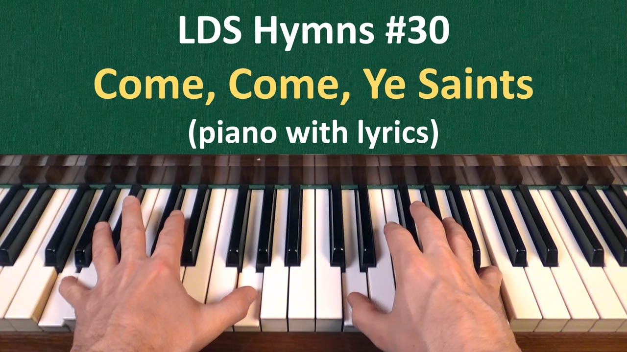 (30) Come, Come, Ye Saints (LDS Hymns piano with lyrics