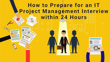 How to Prepare for an IT Project Management Interview within 24 Hours