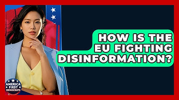 How Is The EU Fighting Disinformation? - America First Democrats