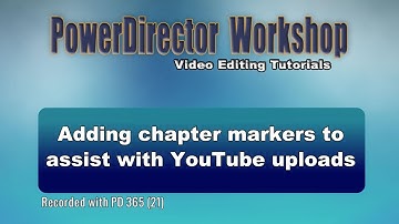 Adding chapter markers to help you if you upload to YouTube and want to mark your chapters