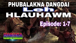 PHUBALAKNA DANGDAI LEH HLAUHAWM# Episode: 1-7