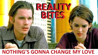 NOTHING'S GONNA CHANGE MY LOVE - Winona Ryder, Ethan Hawke, Ben Stiller REALITY BITES Glenn Medeiros