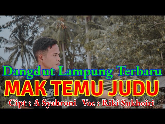 MAK TEMU JUDU dangdut lampung terbaru Cipt A. Syahroni Voc: Riki Sukhoiri class=