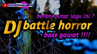 DJ BATTLE PALING HORROR || V3 TERBARU 2023