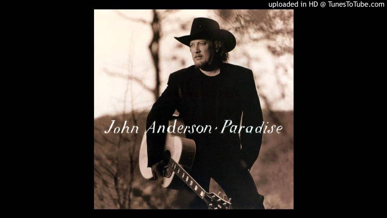 Watch John Anderson - Paradise on YouTube Watch John Anderson - Paradise on YouTube