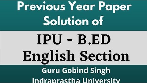 IPU B.ED - English Section - Previous Year Paper Solution