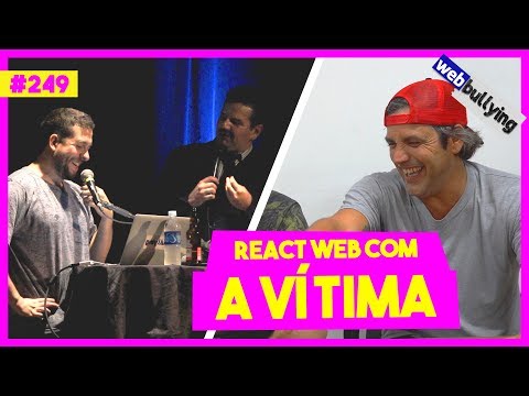 WEBBULLYING - PELA PRIMEIRA VEZ REACT COM A VÍTIMA