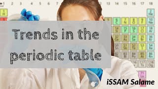 Trends in the periodic table (atomic radius, ionization energy and electronegativity)