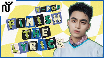 [NGUYÊN WORLD] V-POP GAME: FINISH THE LYRICS | Hoàn thành lời bài hát V-POP #4