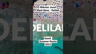 Mikolas Josef & Mark Neve - Delilah (KamX Summer Remix 2023)