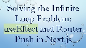 Solving the Infinite Loop Problem: useEffect and Router Push in Next.js