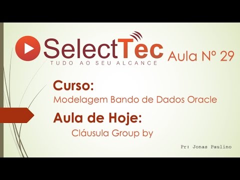 SelectTec | Aula Nº 29 | Group by - Oracle SQL Developer