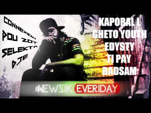 CONNEXION POU ZOT - SELEKTA DJÉ - KAPORAL / GHETO YOUTH / EDYSTY /TI PAY ET BADSAM