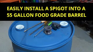 Easily install a Spigot in a 55 Gallon Food Grade Barrel