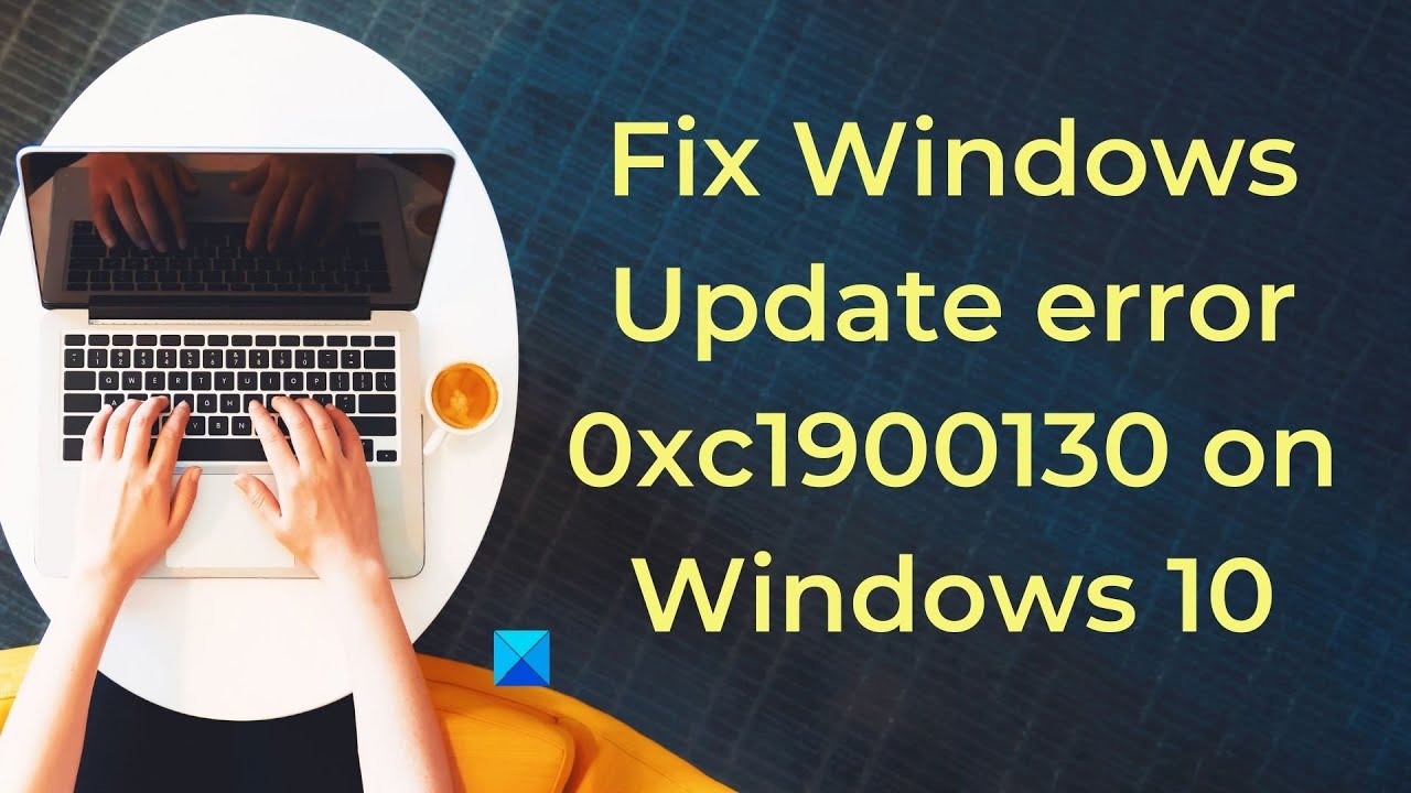 Fix Windows Update error 0xc1900130 on Windows 10 - YouTube