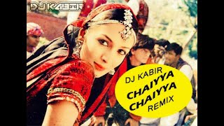 Chaiyya Chaiyya Remix Dj Kabir