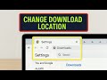 How to Change Download Location in Google Chrome