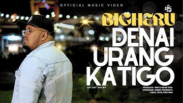 Bigheru - Denai Urang Katigo (Official Music Video)