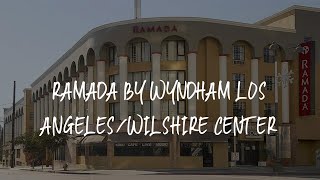 Ramada by Wyndham Los Angeles/Wilshire Center Review - Los Angeles , United States of America 183774