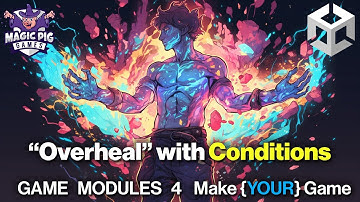 "Overheal" effect with Conditions Tutorial {Game Modules 4 for Unity Game Dev}
