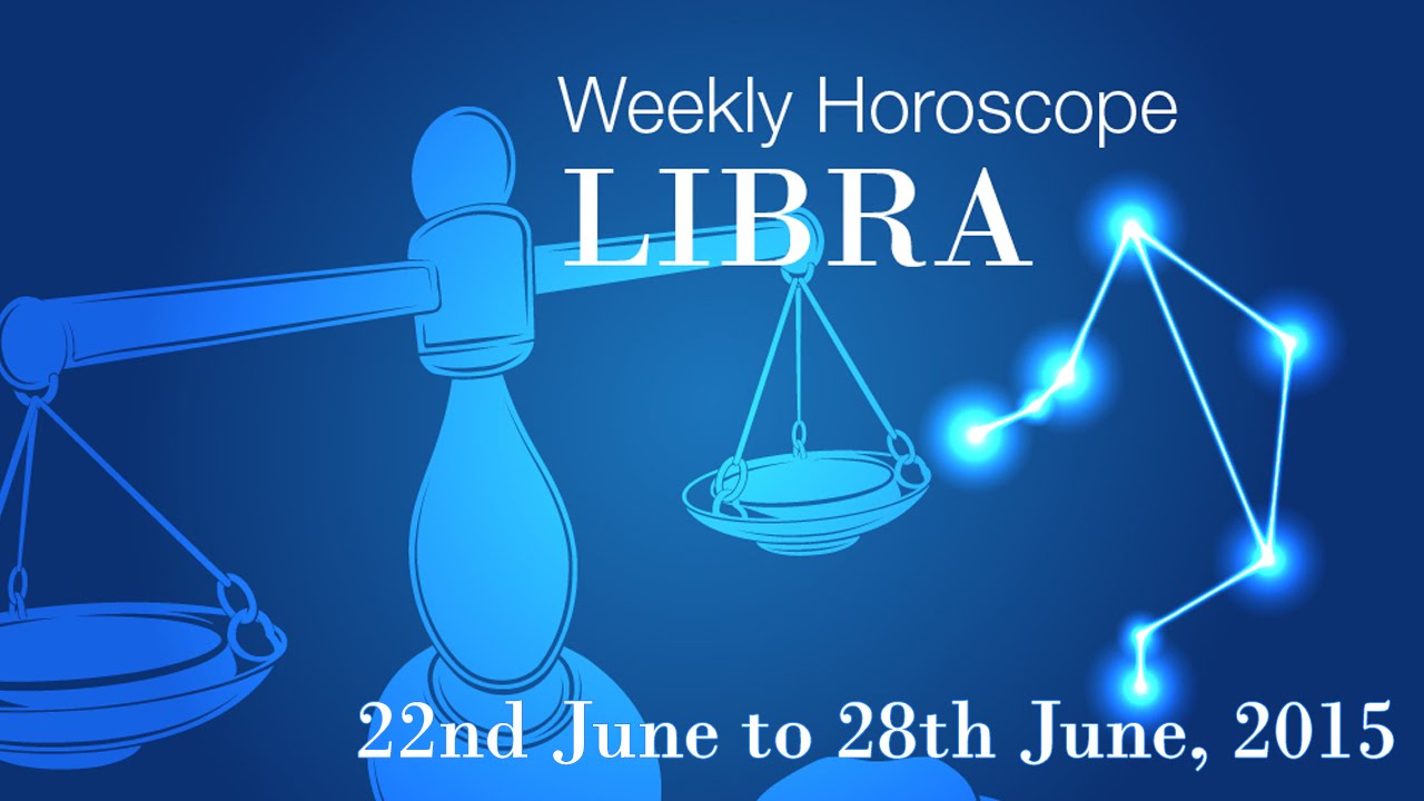 Libra Weekly Horoscopes From 22nd June 2015 YouTube