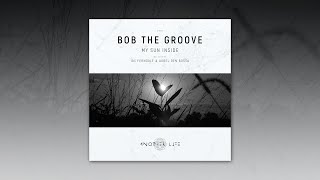 Bob The Groove - My Sun Inside (Original Mix) [Another Life Music]