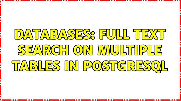 Databases: Full text search on multiple tables in PostgreSQL