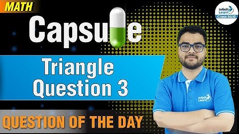 Triangle Question 3 || 9&10 Math Capsule || Misbah Sir || Infinity Learn Class 9&10