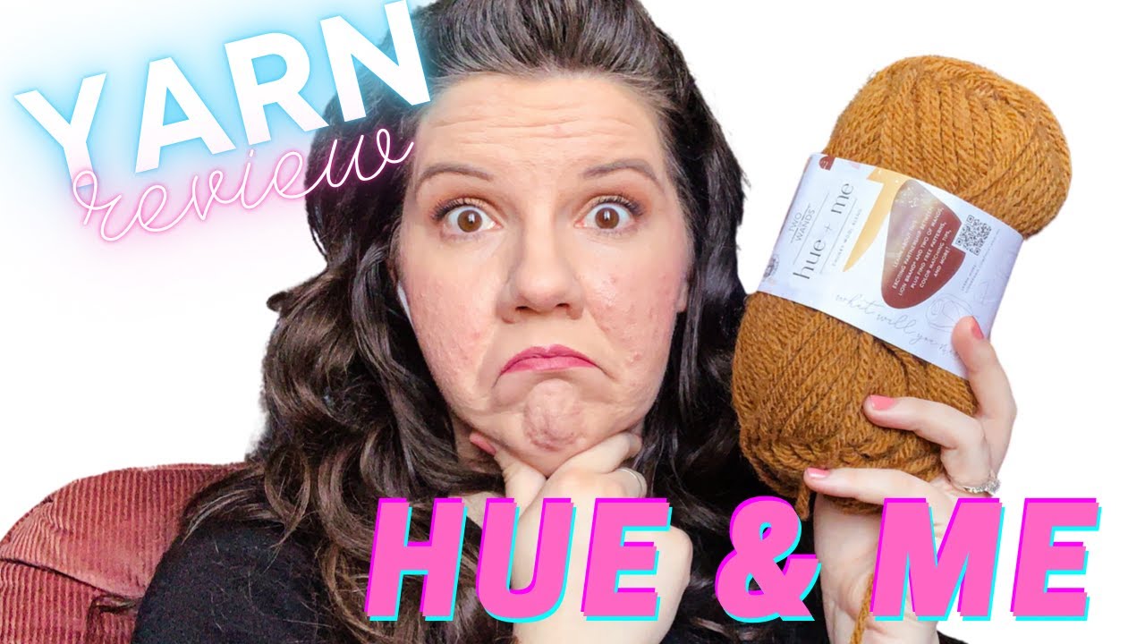 Is It Worth the Money?? Hue&Me Yarn Review 