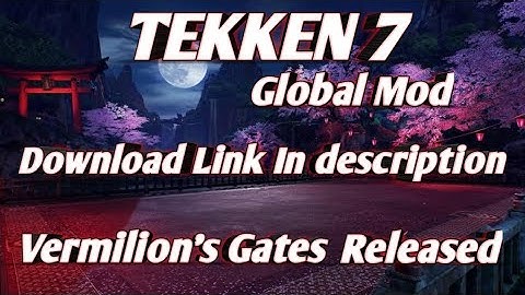 Tekken 7/Global Mod/Vermilion gates released/Android ppsspp