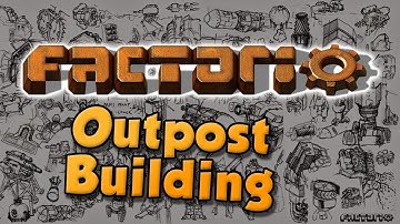OUTPOST BUILDING ep 10. Factorio 0.16 Let