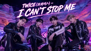 TWICE(트와이스) - I CAN'T STOP MEㅣBoy Group Remix