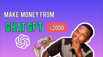 How To Make Money From CHAT GPT Open Ai - Make Money Online (Ghana)